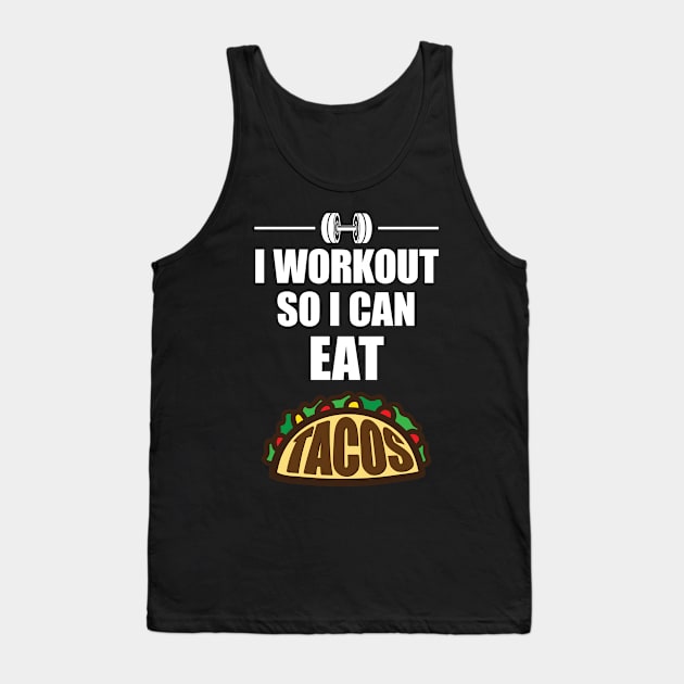 I Work Out So I Can Eat Tacos' Taco Tank Top by ourwackyhome